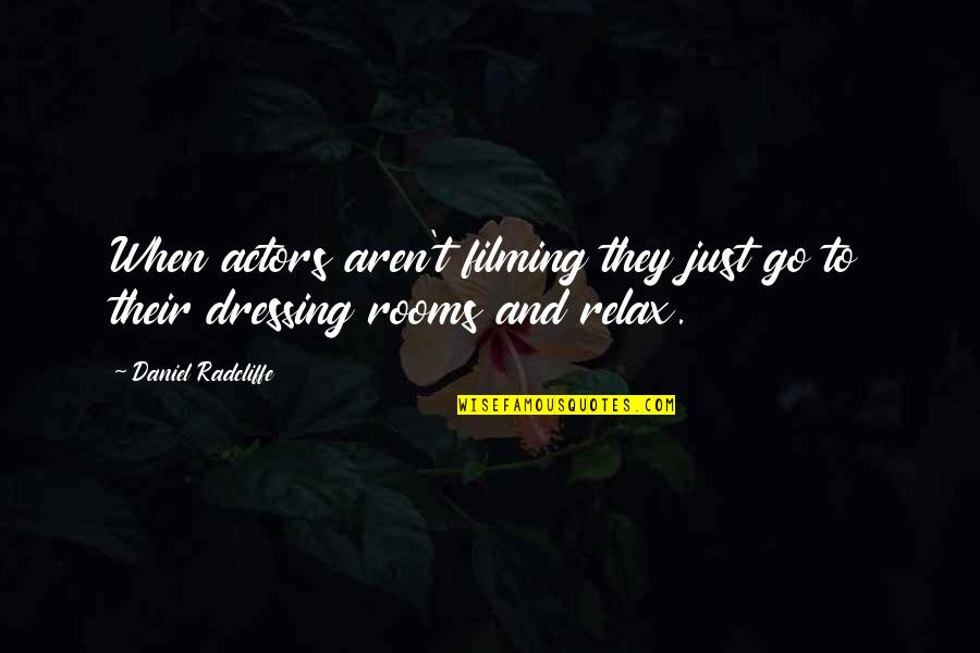Jure Sanguinis Quotes By Daniel Radcliffe: When actors aren't filming they just go to Jure Sanguinis Quotes By Daniel Radcliffe: When actors aren't filming they just go to