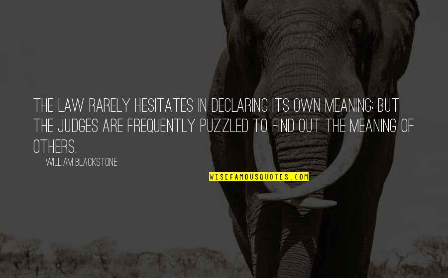Jurek Funeral Home Quotes By William Blackstone: The law rarely hesitates in declaring its own