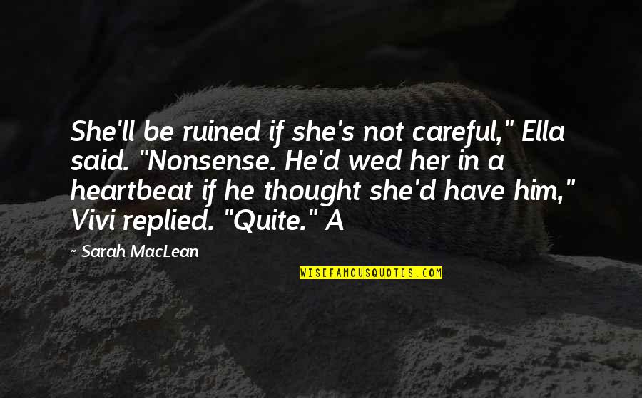 Jurema Preta Quotes By Sarah MacLean: She'll be ruined if she's not careful," Ella