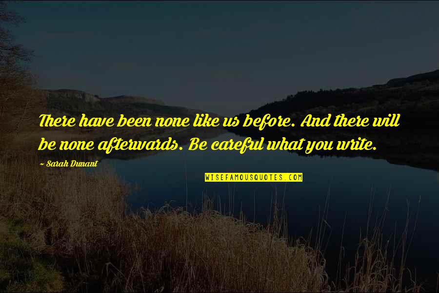 Jurema Sagrada Quotes By Sarah Dunant: There have been none like us before. And Jurema Sagrada Quotes By Sarah Dunant: There have been none like us before. And