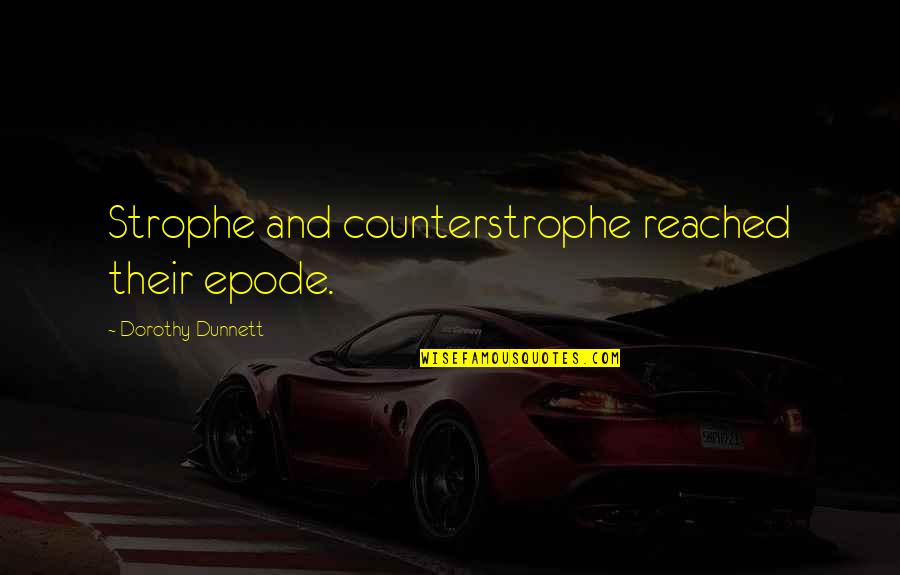 Juretic Jadranka Quotes By Dorothy Dunnett: Strophe and counterstrophe reached their epode.