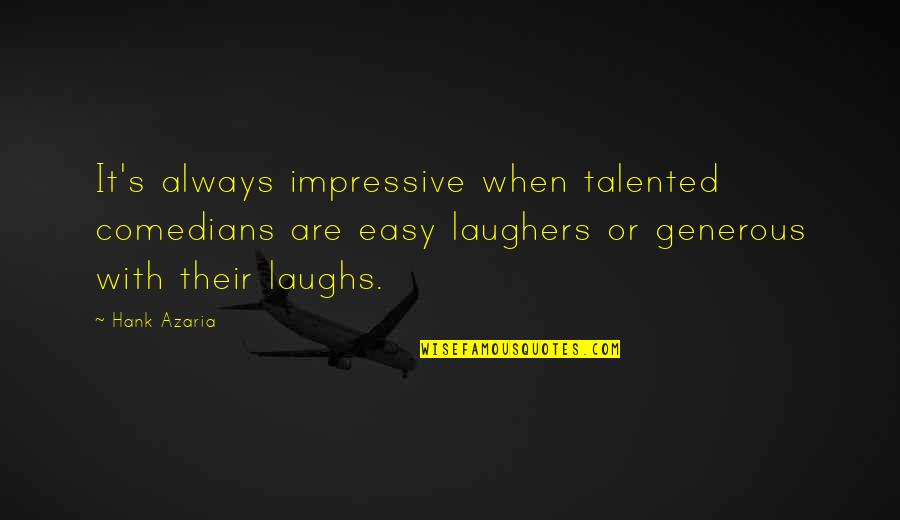 Juretic Jadranka Quotes By Hank Azaria: It's always impressive when talented comedians are easy
