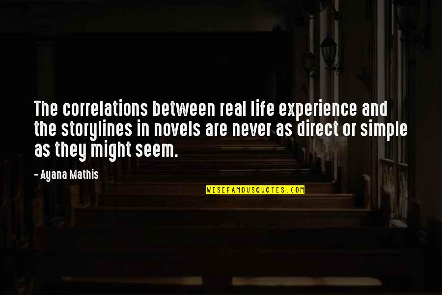 Jurgen Grobler Quotes By Ayana Mathis: The correlations between real life experience and the