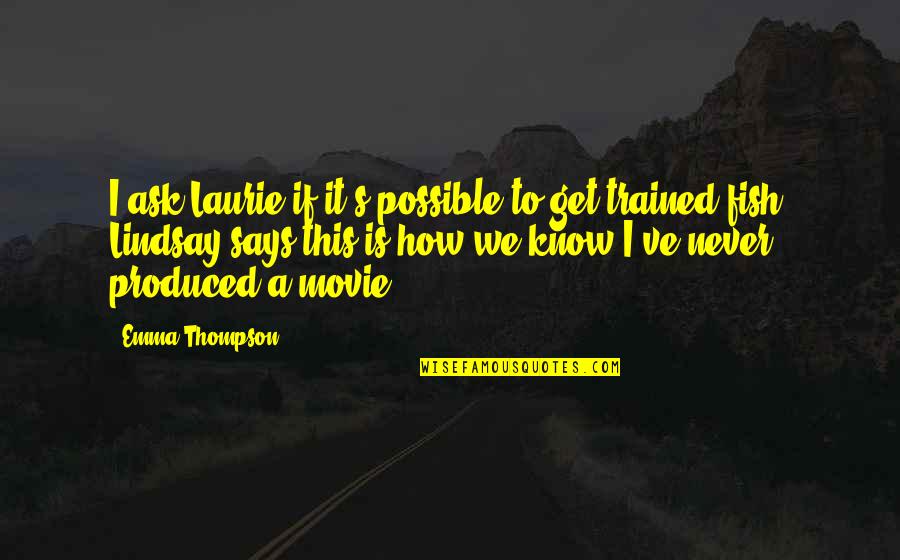 Jurgen Klopp Famous Quotes By Emma Thompson: I ask Laurie if it's possible to get Jurgen Klopp Famous Quotes By Emma Thompson: I ask Laurie if it's possible to get