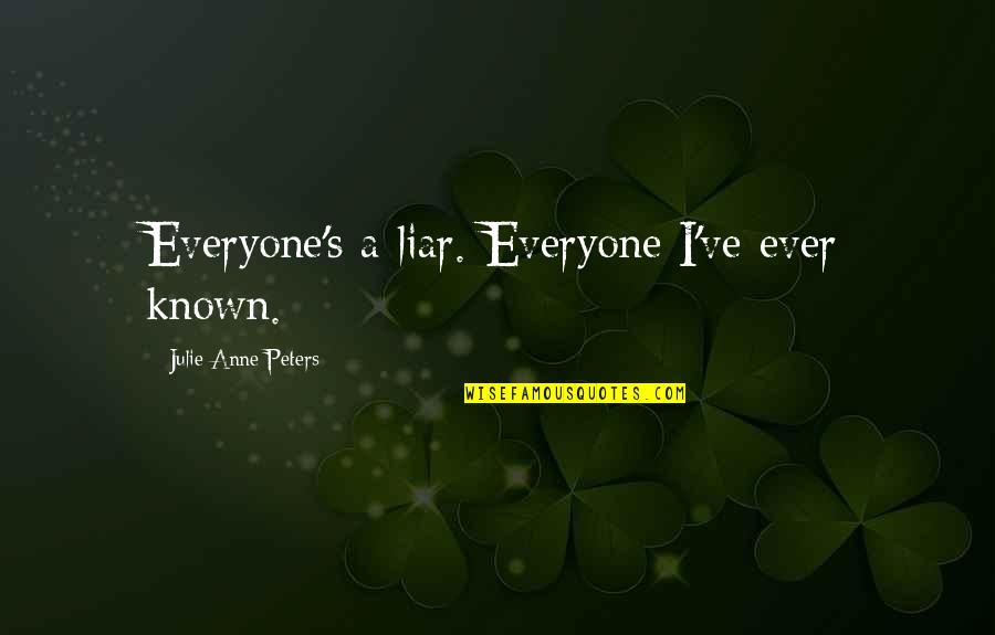 Jurgen Klopp Famous Quotes By Julie Anne Peters: Everyone's a liar. Everyone I've ever known. Jurgen Klopp Famous Quotes By Julie Anne Peters: Everyone's a liar. Everyone I've ever known.