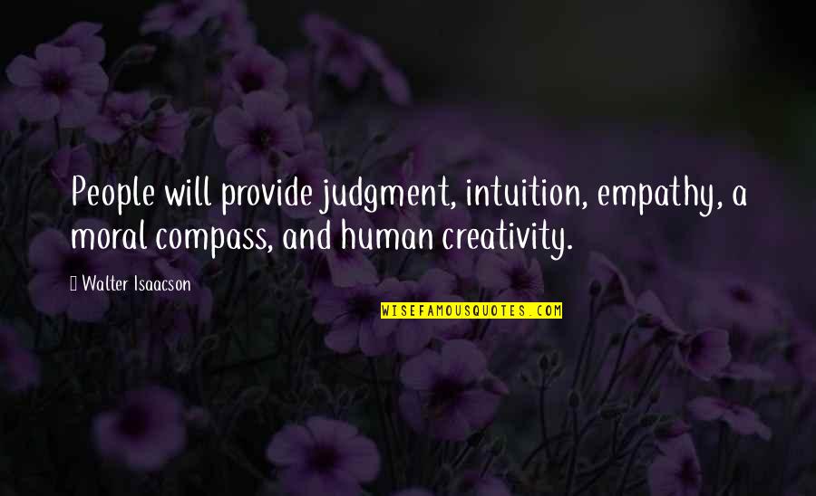 Jurgen Klopp Movie Quotes By Walter Isaacson: People will provide judgment, intuition, empathy, a moral Jurgen Klopp Movie Quotes By Walter Isaacson: People will provide judgment, intuition, empathy, a moral