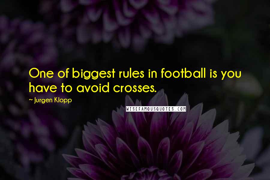 Jurgen Klopp quotes: One of biggest rules in football is you have to avoid crosses.