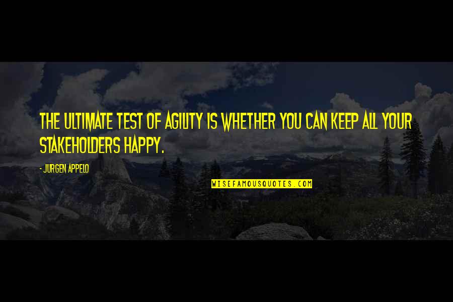Jurgen's Quotes By Jurgen Appelo: The ultimate test of agility is whether you