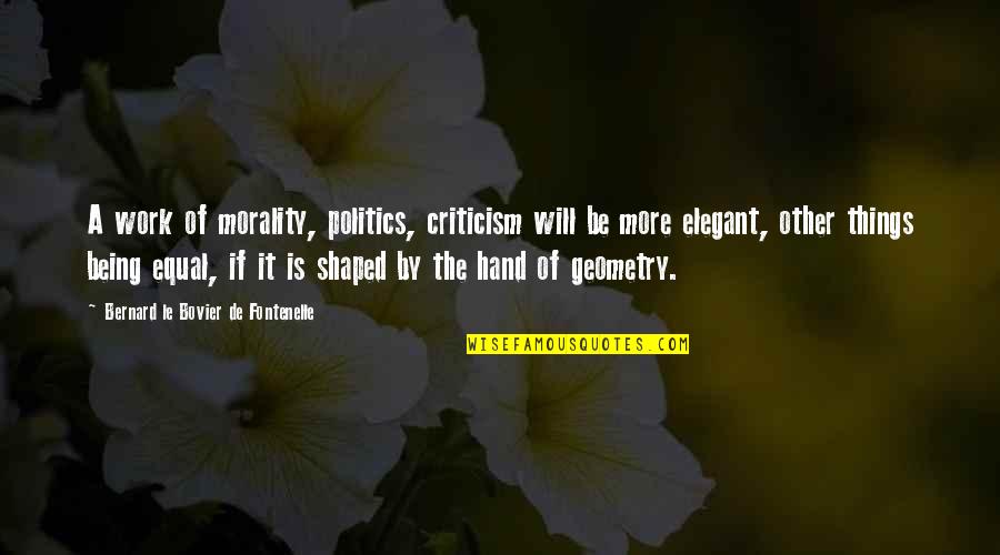 Juri Kuran Quotes By Bernard Le Bovier De Fontenelle: A work of morality, politics, criticism will be