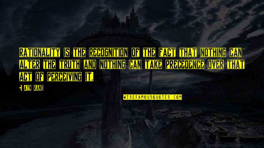 Juridically Quotes By Ayn Rand: Rationality is the recognition of the fact that