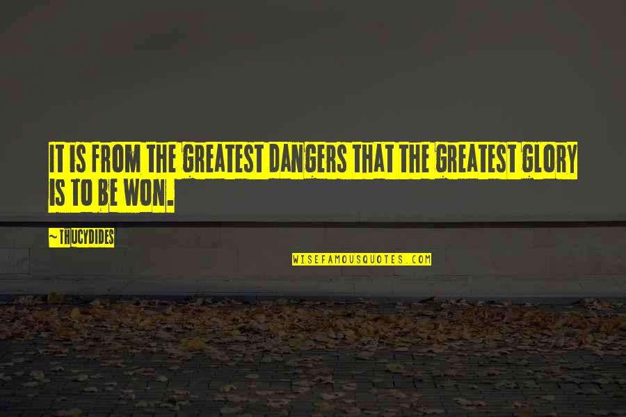 Juriniai Quotes By Thucydides: It is from the greatest dangers that the