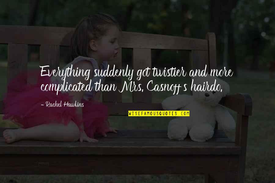 Jurisdiction Synonym Quotes By Rachel Hawkins: Everything suddenly got twistier and more complicated than