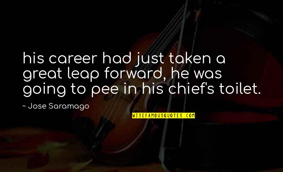 Jurith Quotes By Jose Saramago: his career had just taken a great leap