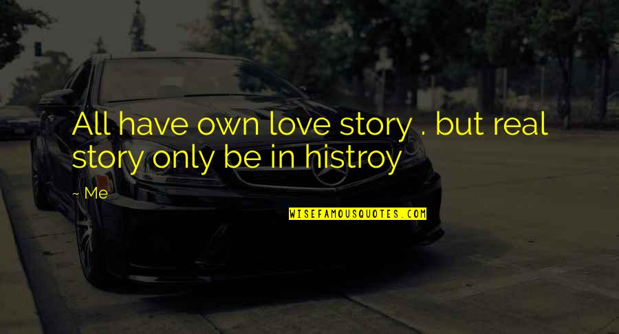 Jurjen Pronunciation Quotes By Me: All have own love story . but real