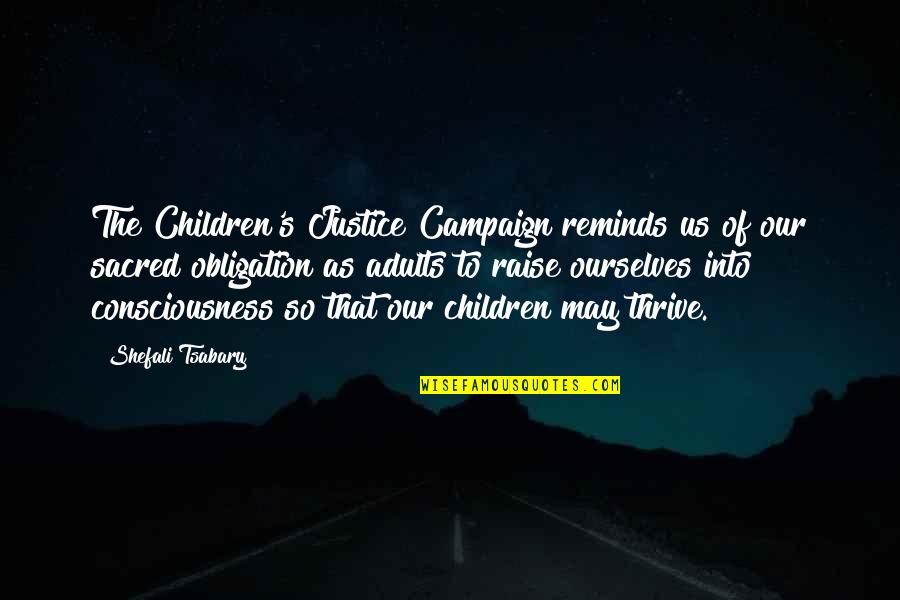 Jurnalist Quotes By Shefali Tsabary: The Children's Justice Campaign reminds us of our