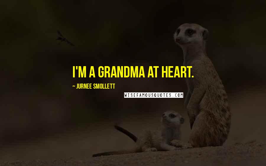 Jurnee Smollett quotes: I'm a grandma at heart.