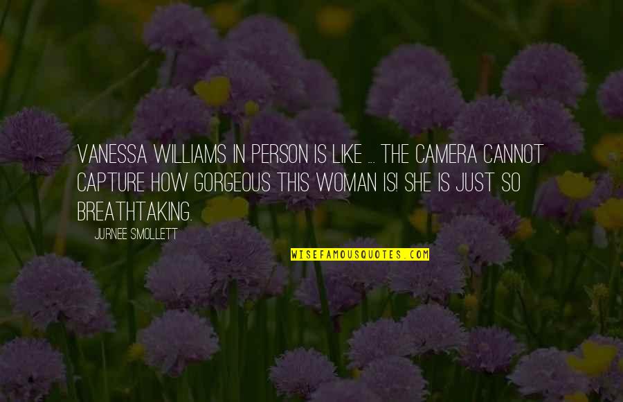 Jurnee Smollett Quotes By Jurnee Smollett: Vanessa Williams in person is like ... the