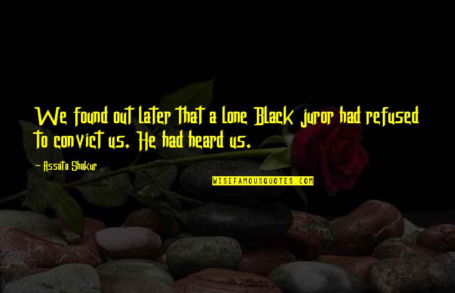 Juror 7 Quotes By Assata Shakur: We found out later that a lone Black