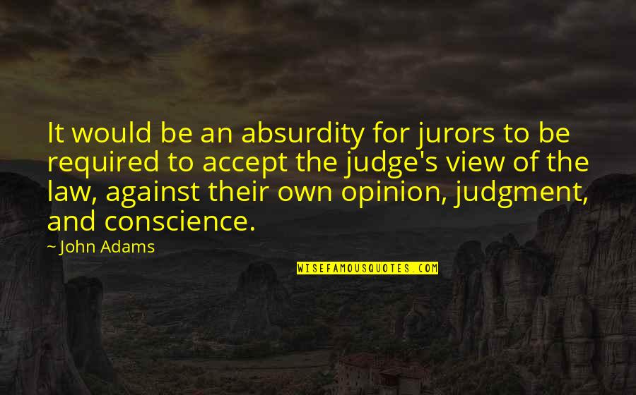 Jurors Quotes By John Adams: It would be an absurdity for jurors to