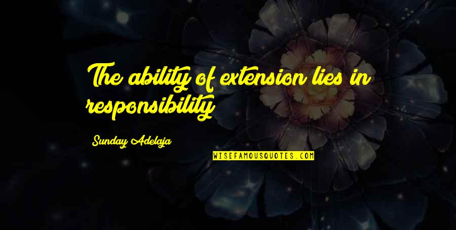 Jurrell Snyder Quotes By Sunday Adelaja: The ability of extension lies in responsibility Jurrell Snyder Quotes By Sunday Adelaja: The ability of extension lies in responsibility