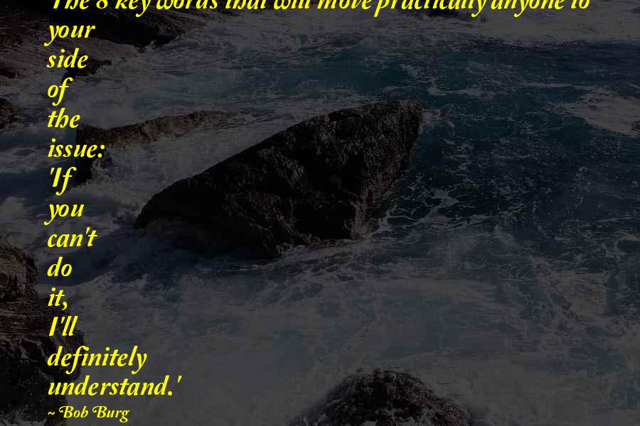 Jurriaan Bendien Quotes By Bob Burg: The 8 key words that will move practically