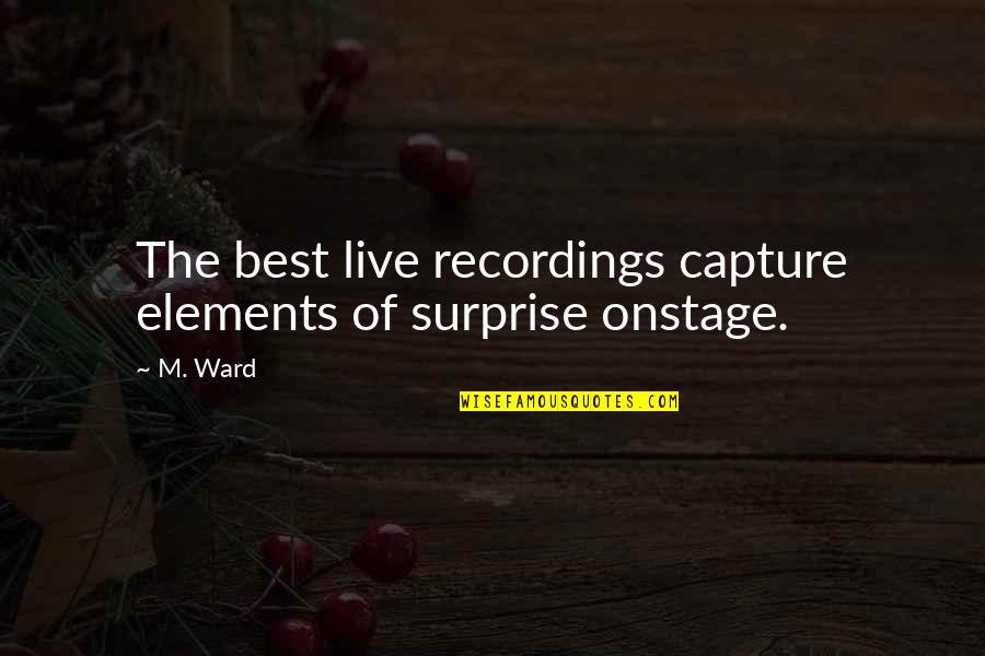Jurriaan Schrofer Quotes By M. Ward: The best live recordings capture elements of surprise