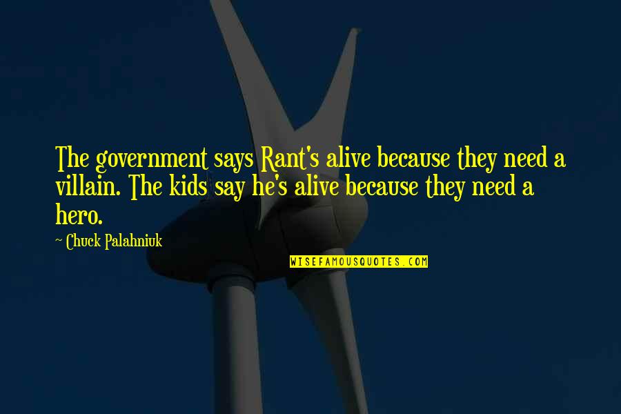 Jursk Quotes By Chuck Palahniuk: The government says Rant's alive because they need
