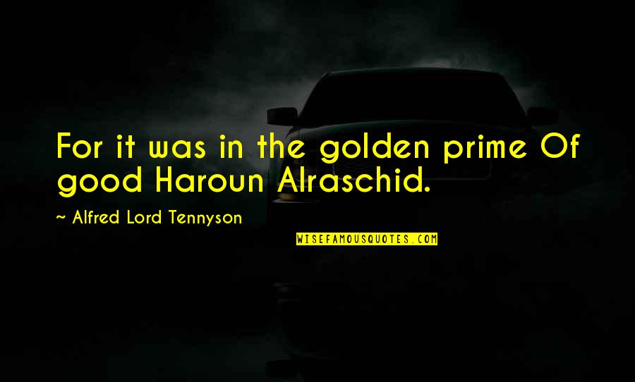 Jursky Quotes By Alfred Lord Tennyson: For it was in the golden prime Of