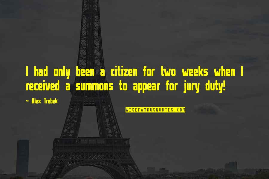 Jury Duty Quotes By Alex Trebek: I had only been a citizen for two