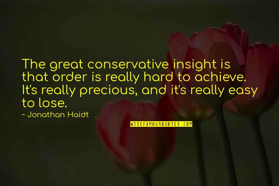 Jusino Thomas Quotes By Jonathan Haidt: The great conservative insight is that order is