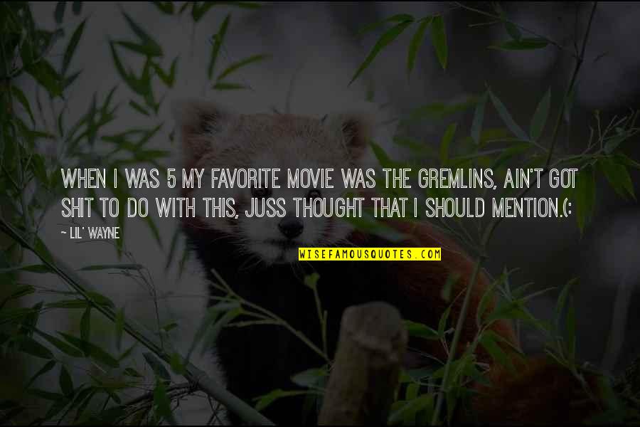 Juss Quotes By Lil' Wayne: When i was 5 my favorite movie was