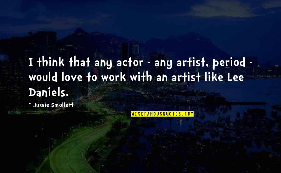 Jussie Smollett Quotes By Jussie Smollett: I think that any actor - any artist, Jussie Smollett Quotes By Jussie Smollett: I think that any actor - any artist,
