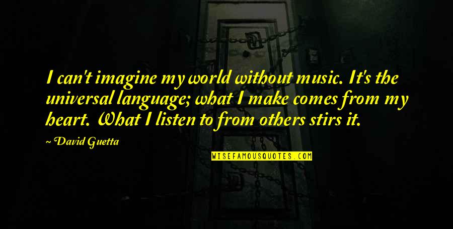 Jussieu Imprimerie Quotes By David Guetta: I can't imagine my world without music. It's Jussieu Imprimerie Quotes By David Guetta: I can't imagine my world without music. It's