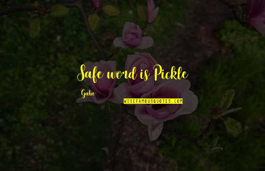 Jussonic Deviantart Quotes By Gabe: Safe word is Pickle Jussonic Deviantart Quotes By Gabe: Safe word is Pickle