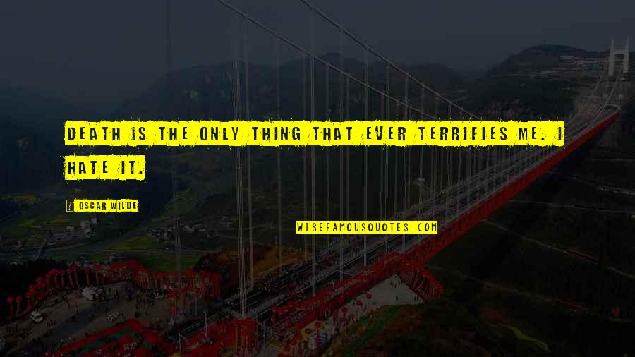 Jussy Quotes By Oscar Wilde: Death is the only thing that ever terrifies