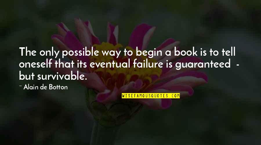 Jussy Tiktok Quotes By Alain De Botton: The only possible way to begin a book