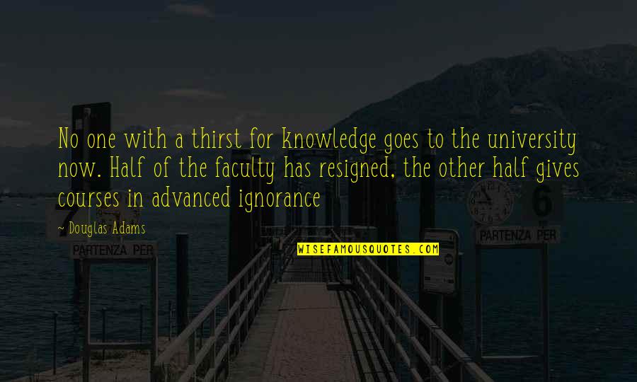 Just A Boy And His Dog Quotes By Douglas Adams: No one with a thirst for knowledge goes