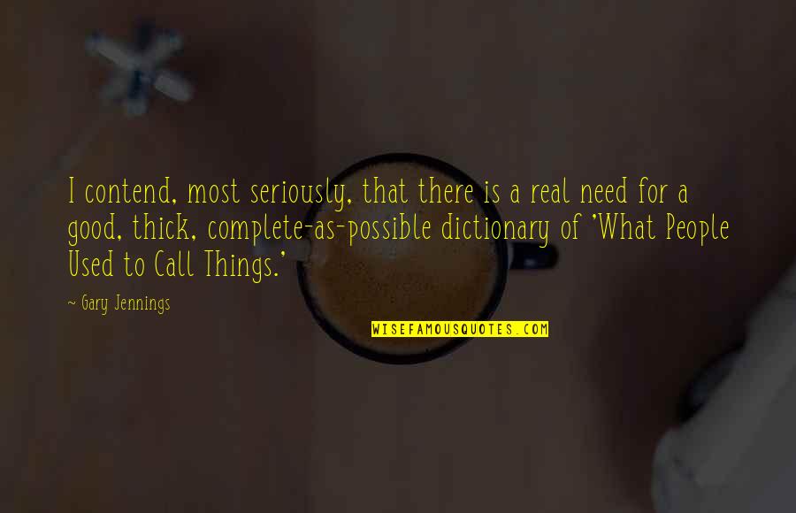 Just A Boy And His Dog Quotes By Gary Jennings: I contend, most seriously, that there is a