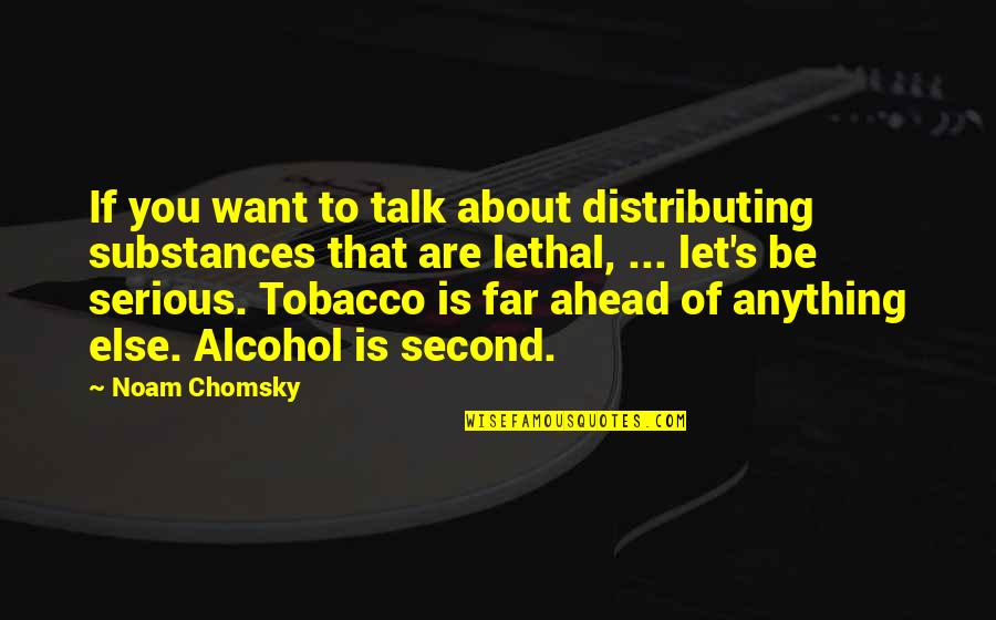 Just A Boy And His Dog Quotes By Noam Chomsky: If you want to talk about distributing substances