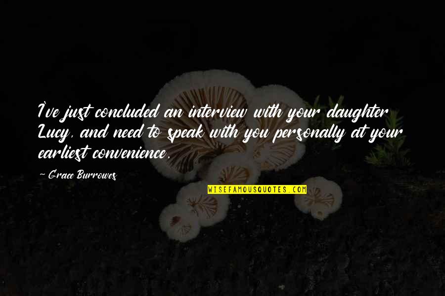 Just A Convenience Quotes By Grace Burrowes: I've just concluded an interview with your daughter Just A Convenience Quotes By Grace Burrowes: I've just concluded an interview with your daughter