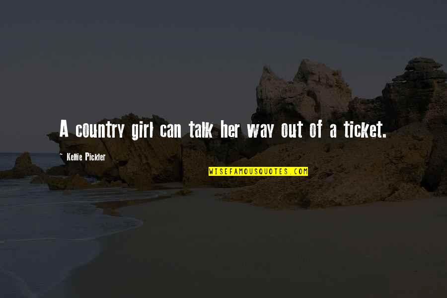 Just A Country Girl Quotes By Kellie Pickler: A country girl can talk her way out