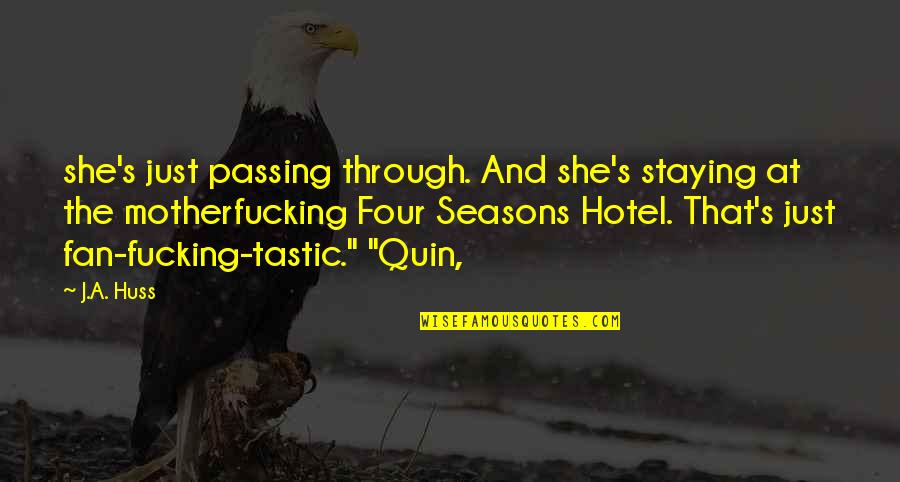 Just A Fan Quotes By J.A. Huss: she's just passing through. And she's staying at