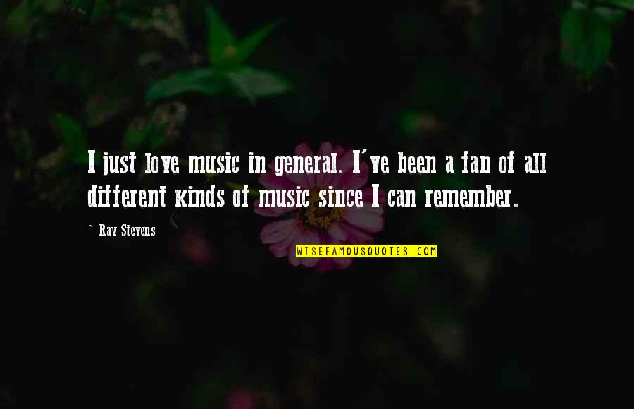 Just A Fan Quotes By Ray Stevens: I just love music in general. I've been