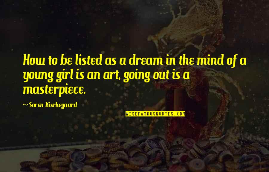Just A Girl With A Dream Quotes By Soren Kierkegaard: How to be listed as a dream in
