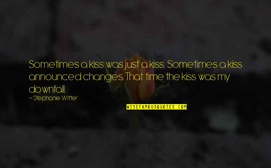 Just A Kiss Quotes By Stephanie Witter: Sometimes a kiss was just a kiss. Sometimes