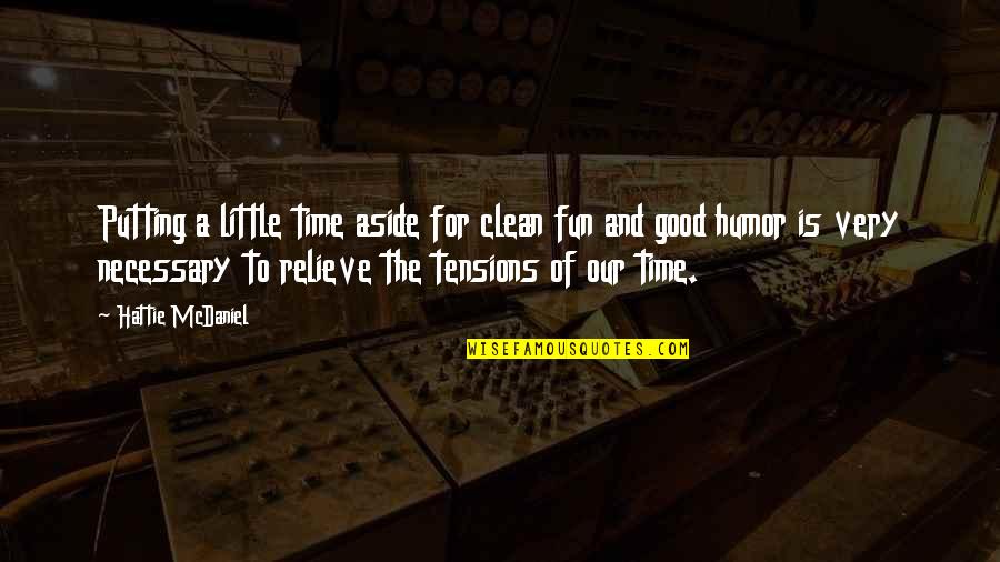 Just A Little More Time Quotes By Hattie McDaniel: Putting a little time aside for clean fun