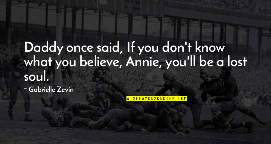 Just A Lost Soul Quotes By Gabrielle Zevin: Daddy once said, If you don't know what