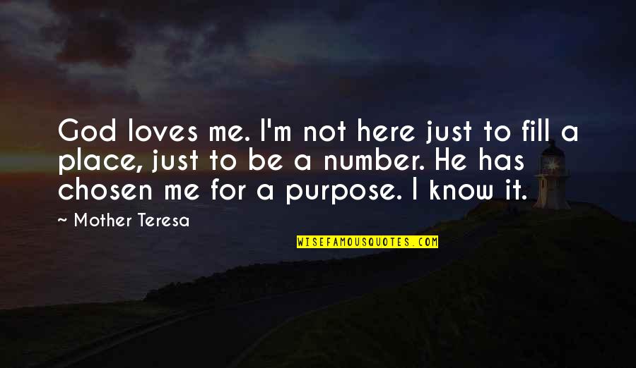 Just A Mother Quotes By Mother Teresa: God loves me. I'm not here just to