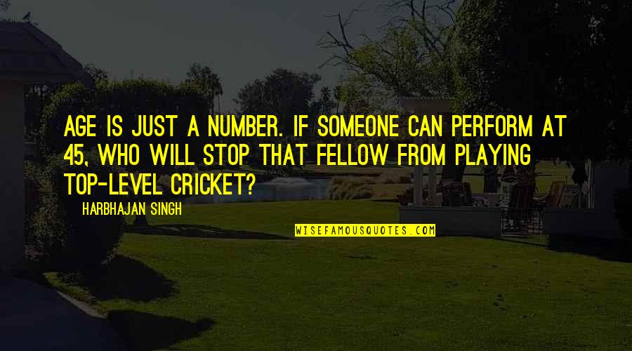 Just A Number Quotes By Harbhajan Singh: Age is just a number. If someone can Just A Number Quotes By Harbhajan Singh: Age is just a number. If someone can