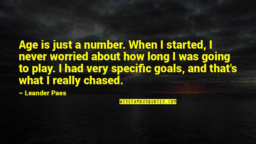 Just A Number Quotes By Leander Paes: Age is just a number. When I started, Just A Number Quotes By Leander Paes: Age is just a number. When I started,